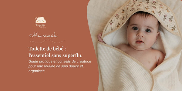 Les indispensables pour la toilette de bébé : le guide simple pour bien s’équiper