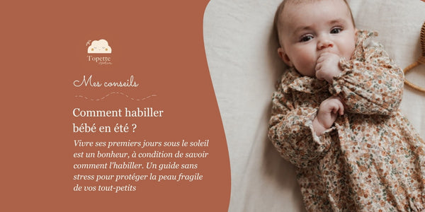 Comment habiller bébé en été ? Le guide complet pour éviter la chaleur (0 à 24 mois)