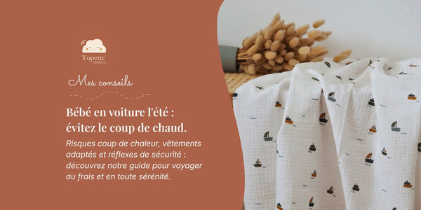 lange en double gaze de coton Topette Création pour éviter la chaleur en voiture.