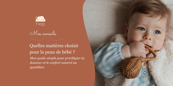 Quelles matières choisir pour la peau de bébé ? Le guide simple pour faire les bons choix