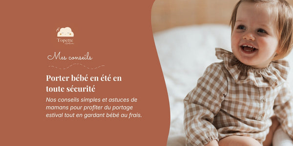 Bannière Topette Création avec les conseils pour porter un bébé en été en toute sécurité, illustrée par un jeune enfant souriant en tenue de gaze de coton à carreaux.