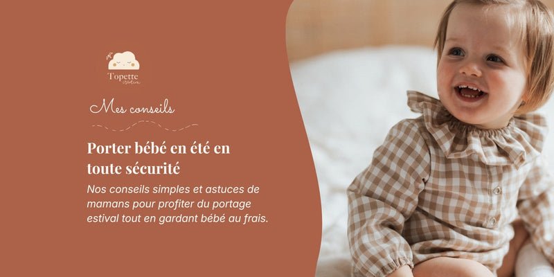 Bannière Topette Création avec les conseils pour porter un bébé en été en toute sécurité, illustrée par un jeune enfant souriant en tenue de gaze de coton à carreaux.