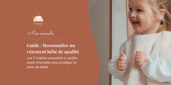 Guide pour reconnaître un vêtement bébé de haute qualité et écoresponsable - Topette Création